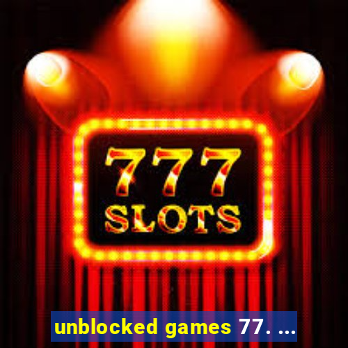 unblocked games 77. ...